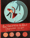 Vacances du Petit Chaperon Rouge [ancienne édition]